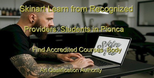 Skinart Learn from Recognized Providers: Students in Pionca - Find Accredited Courses | Body Art Qualification Authority | BAQA-Italy