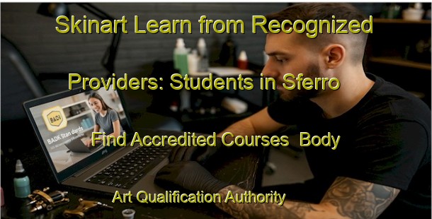 Skinart Learn from Recognized Providers: Students in Sferro - Find Accredited Courses | Body Art Qualification Authority | BAQA-Italy