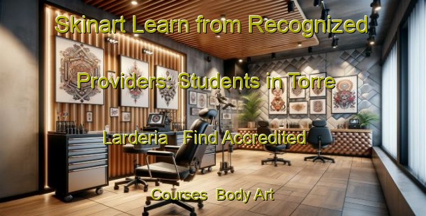 Skinart Learn from Recognized Providers: Students in Torre Larderia - Find Accredited Courses | Body Art Qualification Authority | BAQA-Italy