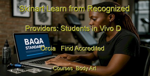 Skinart Learn from Recognized Providers: Students in Vivo D Orcia - Find Accredited Courses | Body Art Qualification Authority | BAQA-Italy