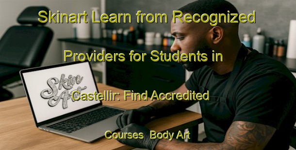 Skinart Learn from Recognized Providers for Students in Castellir: Find Accredited Courses | Body Art Qualification Authority | BAQA-Italy