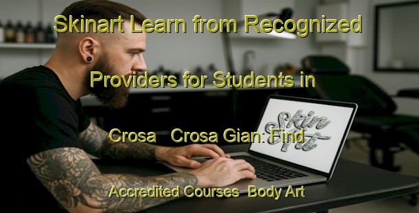Skinart Learn from Recognized Providers for Students in Crosa Crosa Gian: Find Accredited Courses | Body Art Qualification Authority | BAQA-Italy