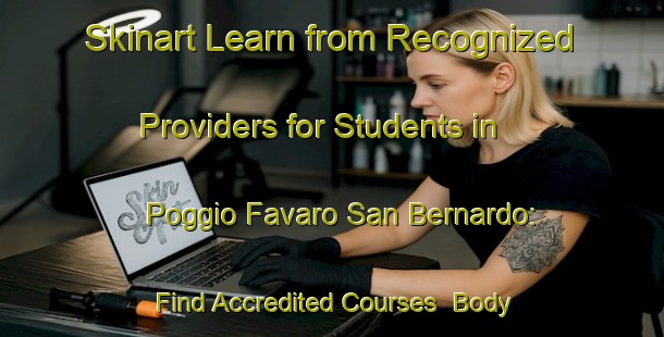 Skinart Learn from Recognized Providers for Students in Poggio Favaro San Bernardo: Find Accredited Courses | Body Art Qualification Authority | BAQA-Italy
