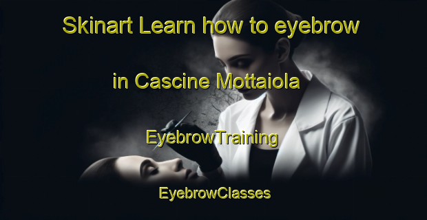 Skinart Learn how to eyebrow in Cascine Mottaiola | EyebrowTraining | EyebrowClasses | SkinartTraining-Italy
