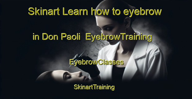 Skinart Learn how to eyebrow in Don Paoli | EyebrowTraining | EyebrowClasses | SkinartTraining-Italy