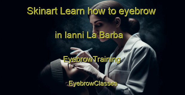 Skinart Learn how to eyebrow in Ianni La Barba | EyebrowTraining | EyebrowClasses | SkinartTraining-Italy