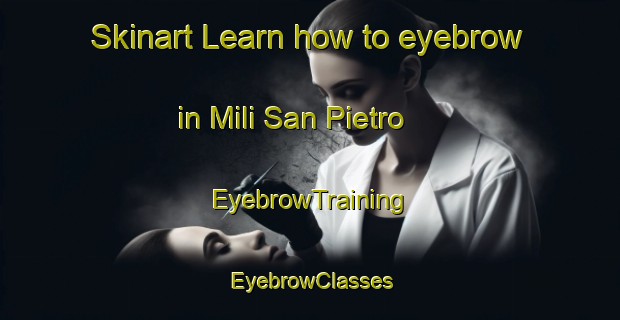 Skinart Learn how to eyebrow in Mili San Pietro | EyebrowTraining | EyebrowClasses | SkinartTraining-Italy