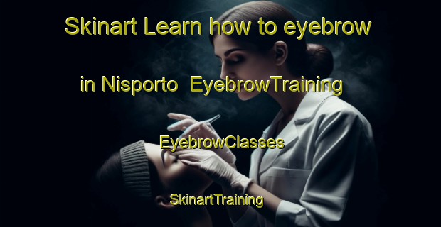 Skinart Learn how to eyebrow in Nisporto | EyebrowTraining | EyebrowClasses | SkinartTraining-Italy