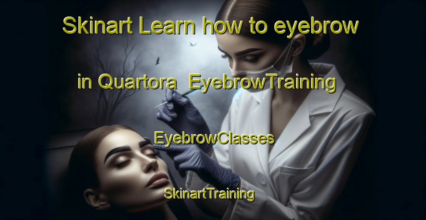 Skinart Learn how to eyebrow in Quartora | EyebrowTraining | EyebrowClasses | SkinartTraining-Italy