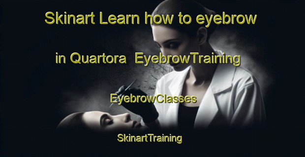 Skinart Learn how to eyebrow in Quartora | EyebrowTraining | EyebrowClasses | SkinartTraining-Italy