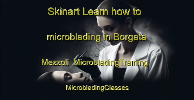 Skinart Learn how to microblading in Borgata Mezzoli | #MicrobladingTraining #MicrobladingClasses #SkinartTraining-Italy