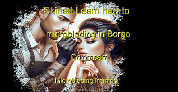 Skinart Learn how to microblading in Borgo Colombara | MicrobladingTraining | MicrobladingClasses | SkinartTraining-Italy