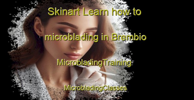 Skinart Learn how to microblading in Brembio | MicrobladingTraining | MicrobladingClasses | SkinartTraining-Italy