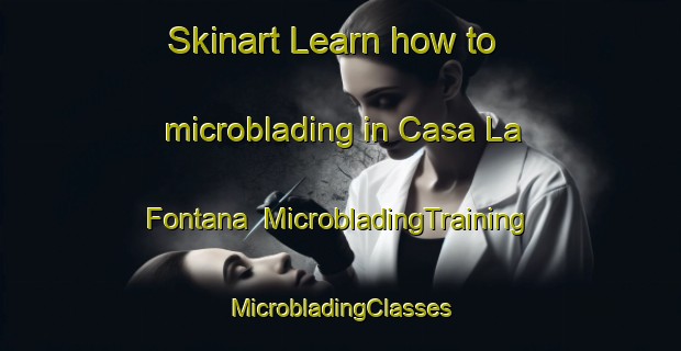 Skinart Learn how to microblading in Casa La Fontana | #MicrobladingTraining #MicrobladingClasses #SkinartTraining-Italy