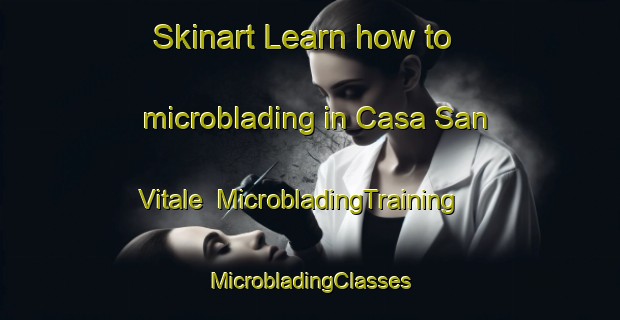 Skinart Learn how to microblading in Casa San Vitale | #MicrobladingTraining #MicrobladingClasses #SkinartTraining-Italy