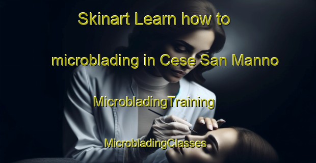 Skinart Learn how to microblading in Cese San Manno | MicrobladingTraining | MicrobladingClasses | SkinartTraining-Italy