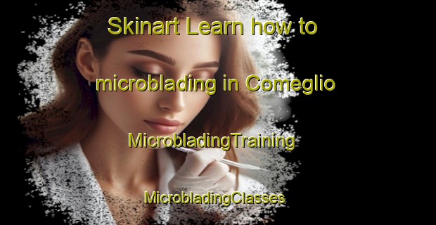 Skinart Learn how to microblading in Comeglio | MicrobladingTraining | MicrobladingClasses | SkinartTraining-Italy