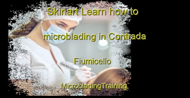 Skinart Learn how to microblading in Contrada Fiumicello | #MicrobladingTraining #MicrobladingClasses #SkinartTraining-Italy