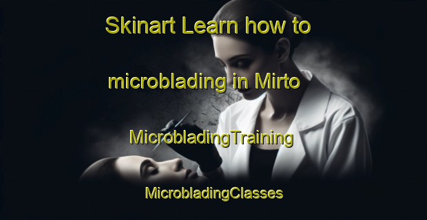 Skinart Learn how to microblading in Mirto | #MicrobladingTraining #MicrobladingClasses #SkinartTraining-Italy