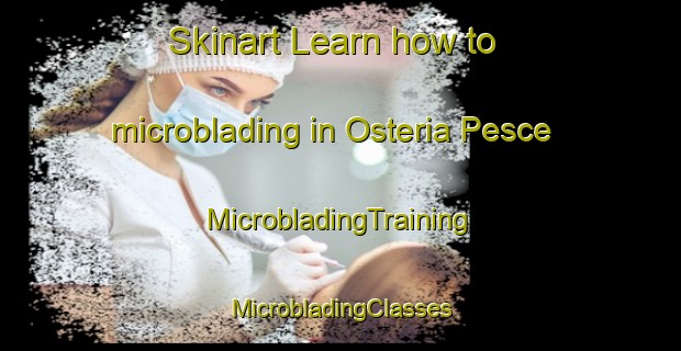 Skinart Learn how to microblading in Osteria Pesce | #MicrobladingTraining #MicrobladingClasses #SkinartTraining-Italy