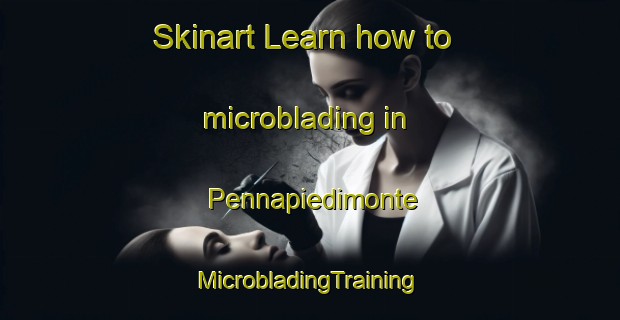 Skinart Learn how to microblading in Pennapiedimonte | #MicrobladingTraining #MicrobladingClasses #SkinartTraining-Italy