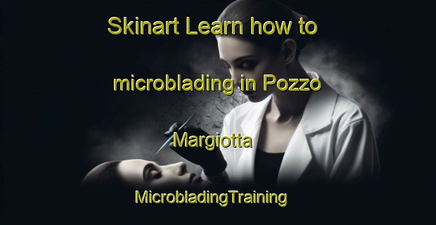 Skinart Learn how to microblading in Pozzo Margiotta | MicrobladingTraining | MicrobladingClasses | SkinartTraining-Italy
