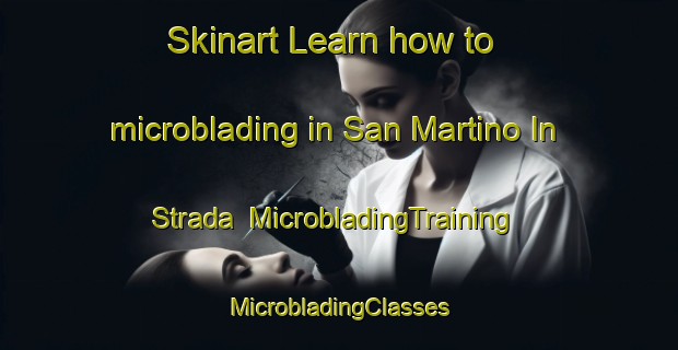 Skinart Learn how to microblading in San Martino In Strada | #MicrobladingTraining #MicrobladingClasses #SkinartTraining-Italy