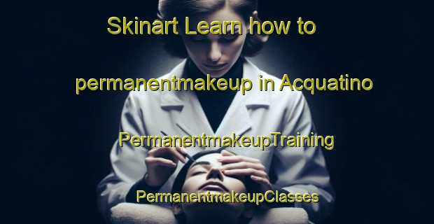 Skinart Learn how to permanentmakeup in Acquatino | #PermanentmakeupTraining #PermanentmakeupClasses #SkinartTraining-Italy