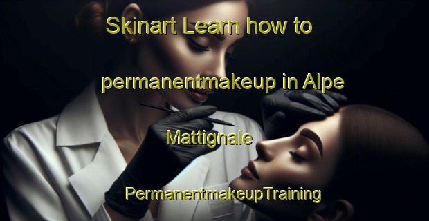 Skinart Learn how to permanentmakeup in Alpe Mattignale | #PermanentmakeupTraining #PermanentmakeupClasses #SkinartTraining-Italy