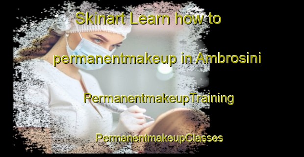 Skinart Learn how to permanentmakeup in Ambrosini | #PermanentmakeupTraining #PermanentmakeupClasses #SkinartTraining-Italy