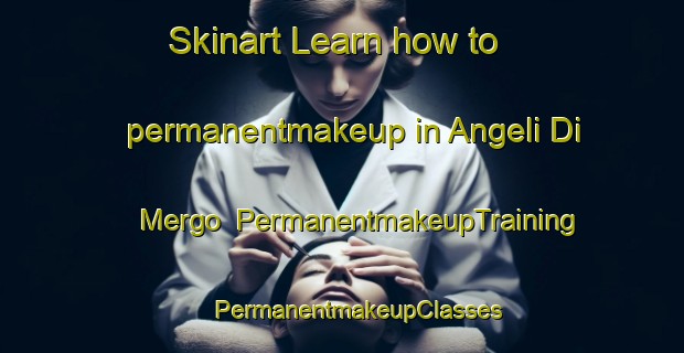 Skinart Learn how to permanentmakeup in Angeli Di Mergo | #PermanentmakeupTraining #PermanentmakeupClasses #SkinartTraining-Italy