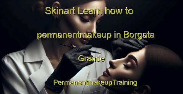 Skinart Learn how to permanentmakeup in Borgata Grande | #PermanentmakeupTraining #PermanentmakeupClasses #SkinartTraining-Italy