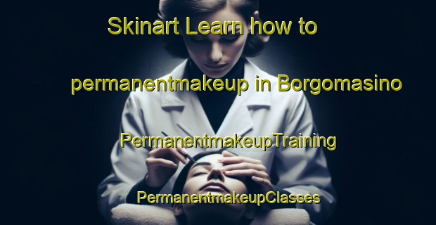 Skinart Learn how to permanentmakeup in Borgomasino | #PermanentmakeupTraining #PermanentmakeupClasses #SkinartTraining-Italy