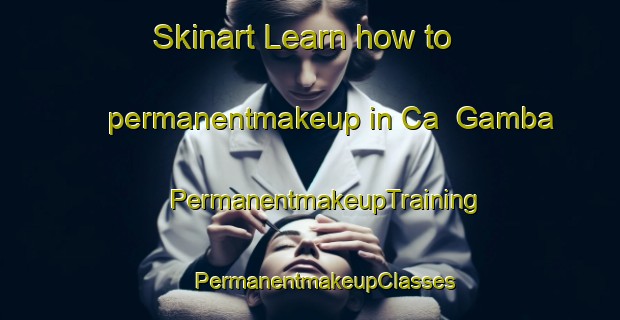 Skinart Learn how to permanentmakeup in Ca  Gamba | #PermanentmakeupTraining #PermanentmakeupClasses #SkinartTraining-Italy