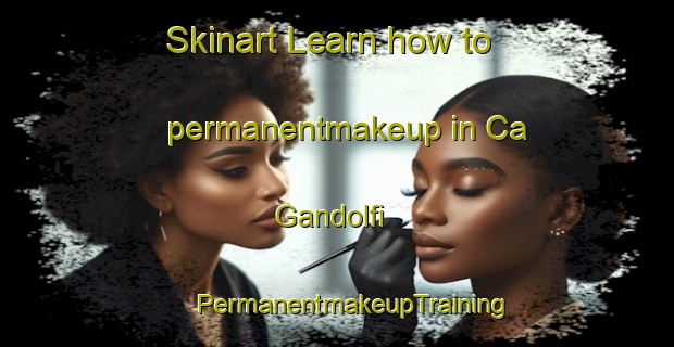 Skinart Learn how to permanentmakeup in Ca  Gandolfi | #PermanentmakeupTraining #PermanentmakeupClasses #SkinartTraining-Italy