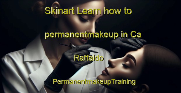 Skinart Learn how to permanentmakeup in Ca  Raffaldo | #PermanentmakeupTraining #PermanentmakeupClasses #SkinartTraining-Italy