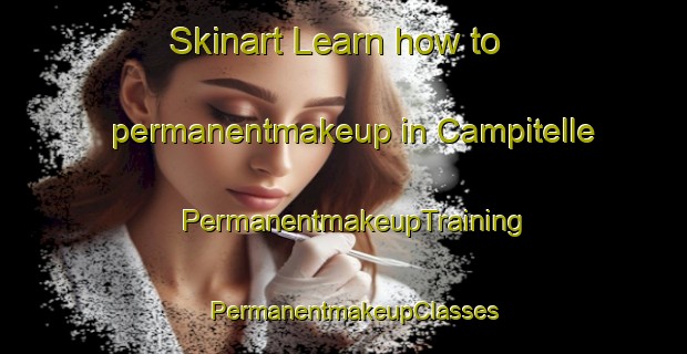 Skinart Learn how to permanentmakeup in Campitelle | PermanentmakeupTraining | PermanentmakeupClasses | SkinartTraining-Italy