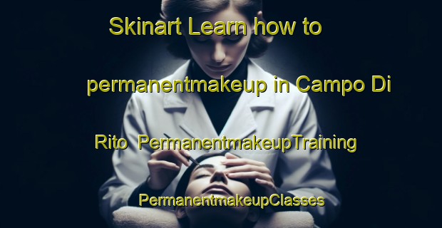 Skinart Learn how to permanentmakeup in Campo Di Rito | #PermanentmakeupTraining #PermanentmakeupClasses #SkinartTraining-Italy