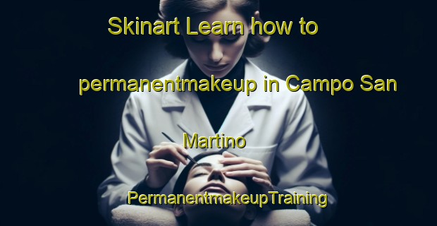 Skinart Learn how to permanentmakeup in Campo San Martino | #PermanentmakeupTraining #PermanentmakeupClasses #SkinartTraining-Italy