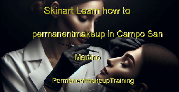 Skinart Learn how to permanentmakeup in Campo San Martino | #PermanentmakeupTraining #PermanentmakeupClasses #SkinartTraining-Italy