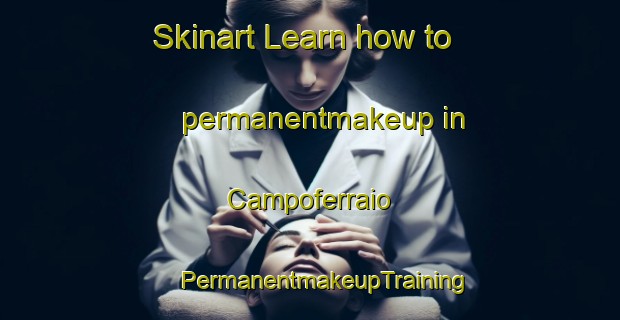 Skinart Learn how to permanentmakeup in Campoferraio | #PermanentmakeupTraining #PermanentmakeupClasses #SkinartTraining-Italy