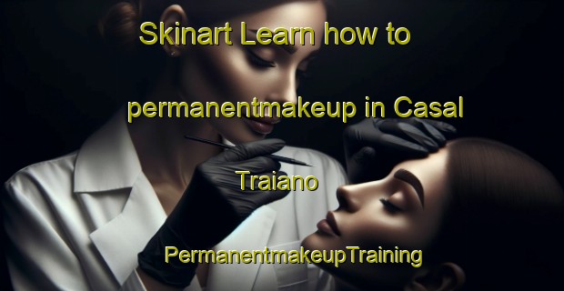 Skinart Learn how to permanentmakeup in Casal Traiano | #PermanentmakeupTraining #PermanentmakeupClasses #SkinartTraining-Italy