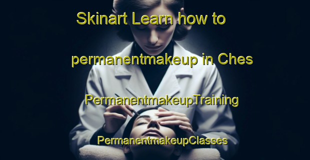 Skinart Learn how to permanentmakeup in Ches | #PermanentmakeupTraining #PermanentmakeupClasses #SkinartTraining-Italy