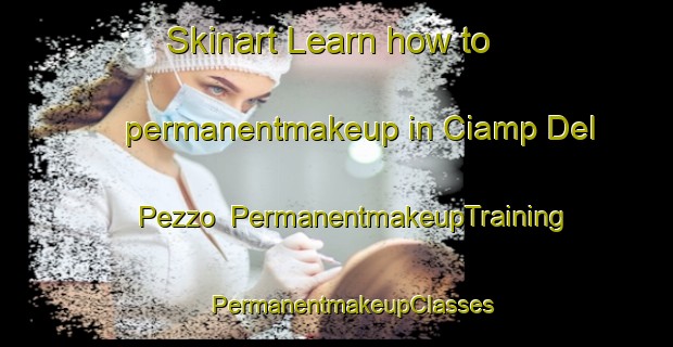 Skinart Learn how to permanentmakeup in Ciamp Del Pezzo | #PermanentmakeupTraining #PermanentmakeupClasses #SkinartTraining-Italy