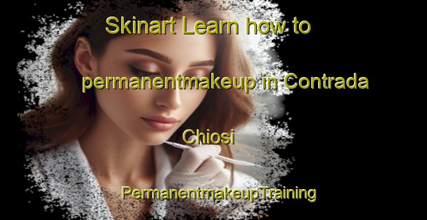 Skinart Learn how to permanentmakeup in Contrada Chiosi | PermanentmakeupTraining | PermanentmakeupClasses | SkinartTraining-Italy