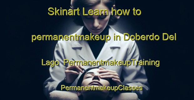 Skinart Learn how to permanentmakeup in Doberdo Del Lago | #PermanentmakeupTraining #PermanentmakeupClasses #SkinartTraining-Italy