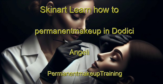 Skinart Learn how to permanentmakeup in Dodici Angeli | #PermanentmakeupTraining #PermanentmakeupClasses #SkinartTraining-Italy