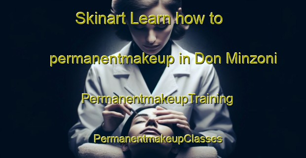 Skinart Learn how to permanentmakeup in Don Minzoni | PermanentmakeupTraining | PermanentmakeupClasses | SkinartTraining-Italy