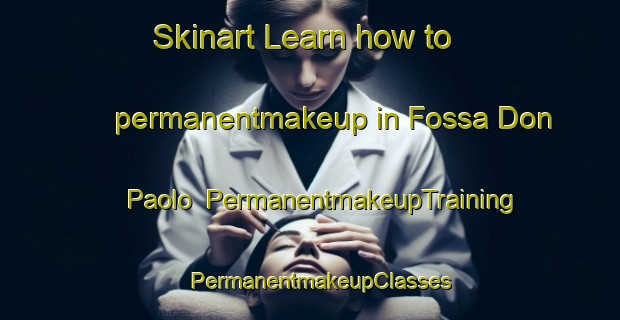 Skinart Learn how to permanentmakeup in Fossa Don Paolo | PermanentmakeupTraining | PermanentmakeupClasses | SkinartTraining-Italy