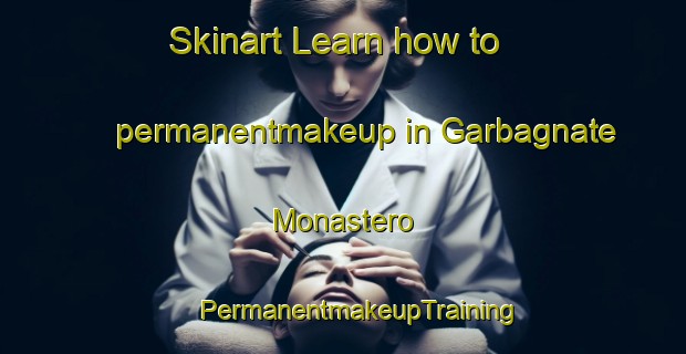 Skinart Learn how to permanentmakeup in Garbagnate Monastero | #PermanentmakeupTraining #PermanentmakeupClasses #SkinartTraining-Italy